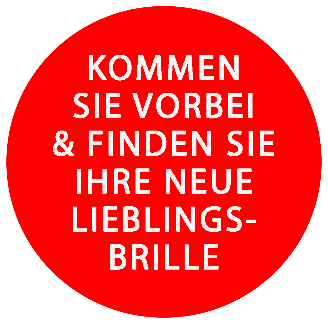 Kommen Sie vorbei und finden Sie Ihre neue Lieblingsbrille!